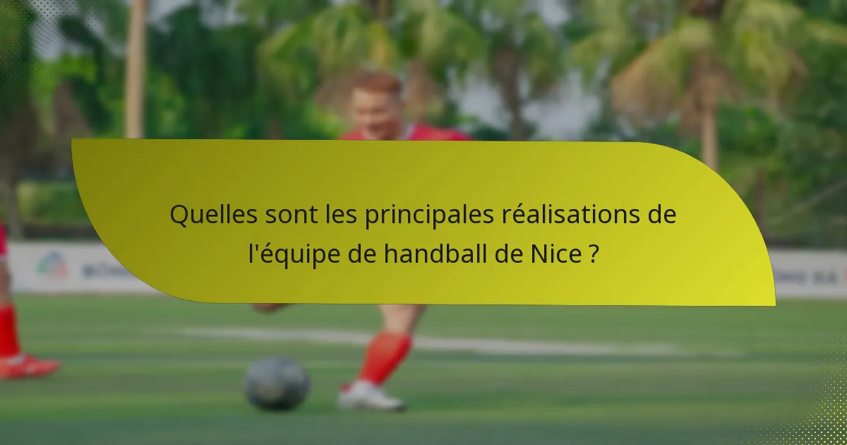 Quelles sont les principales réalisations de l'équipe de handball de Nice ?