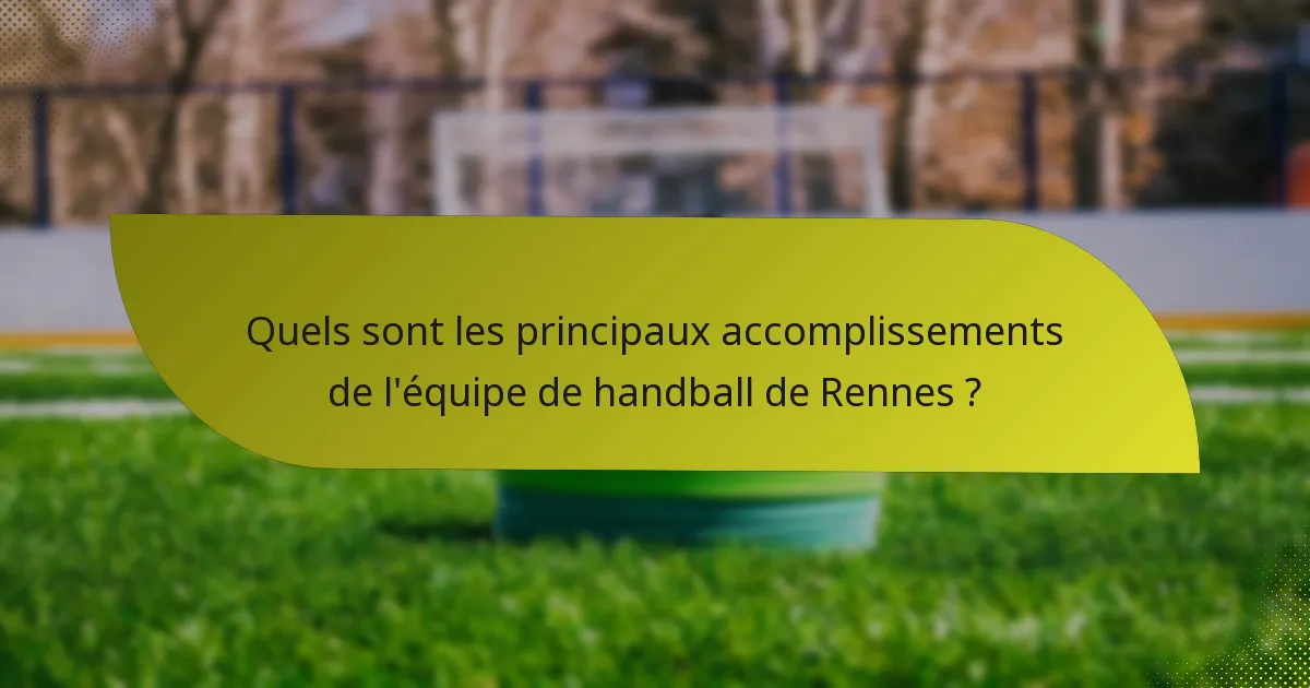 Quels sont les principaux accomplissements de l'équipe de handball de Rennes ?