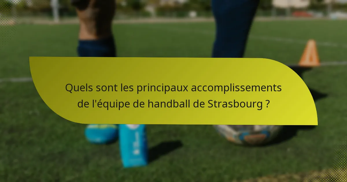 Quels sont les principaux accomplissements de l'équipe de handball de Strasbourg ?